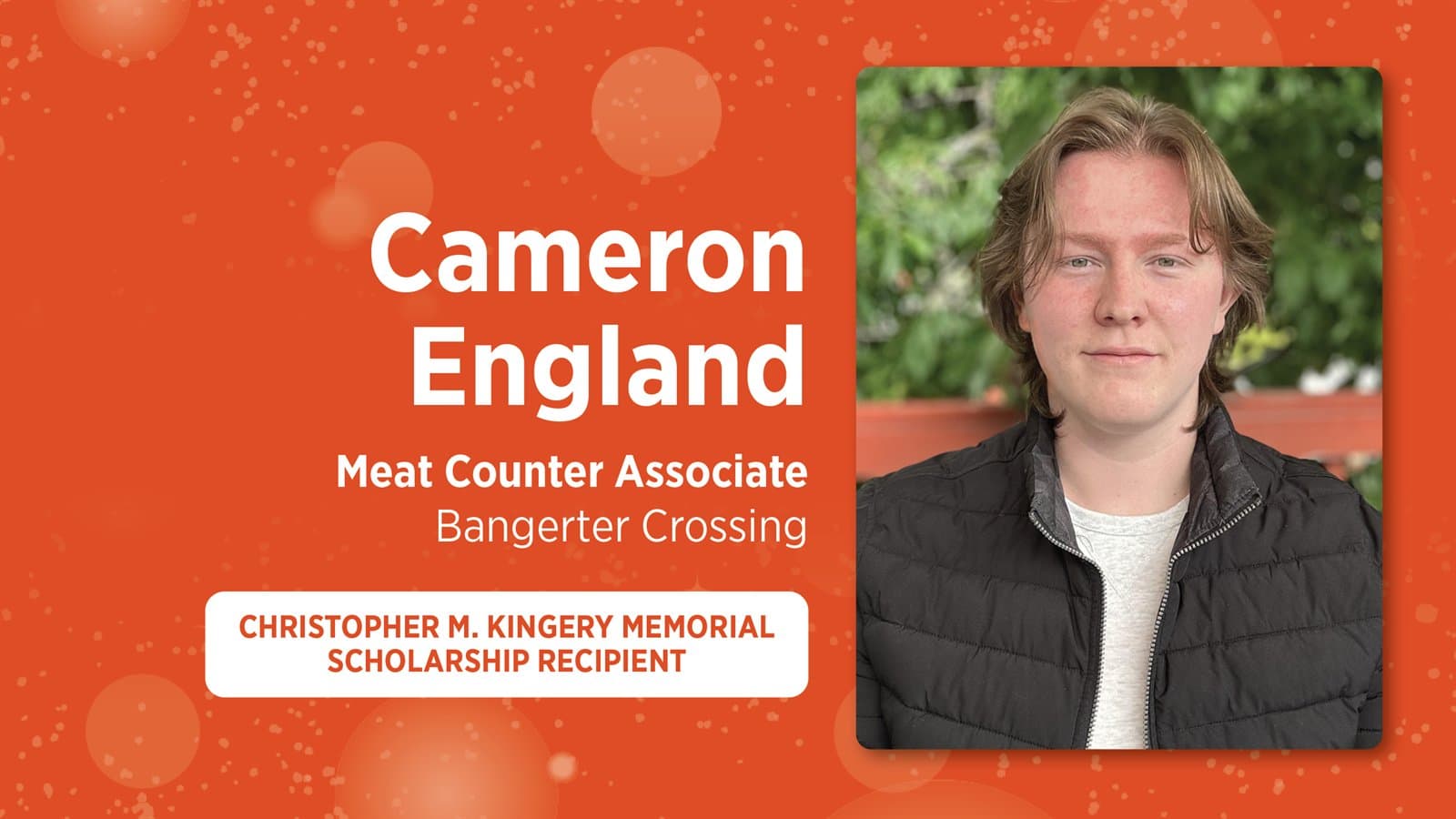 Cameron England, Meat Counter Associate, Bangerter Crossing — Christopher M. Kingery Memorial Scholarship Recipient